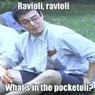 MEME 2020 Ravioli Ravioli What's In The Pocketoli?