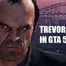 GTA 5-Trevor Phillips- I said